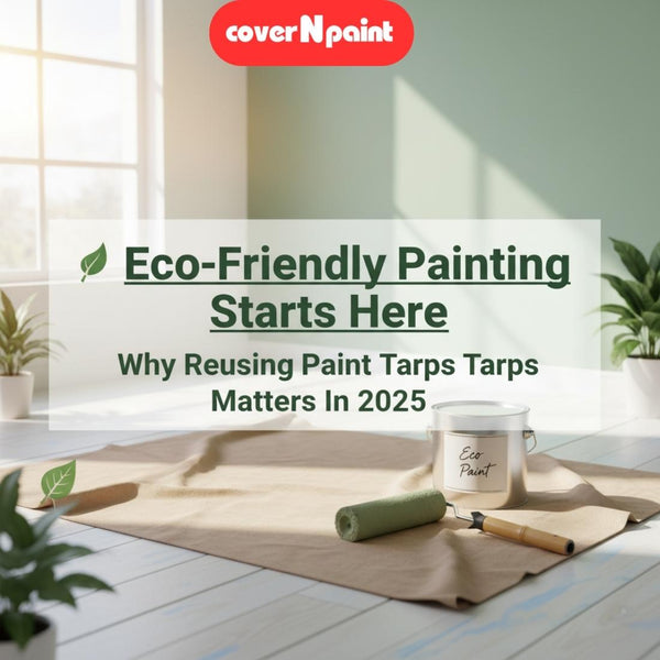 Eco-Friendly Advantages Of Reusing Paint Tarps In 2025